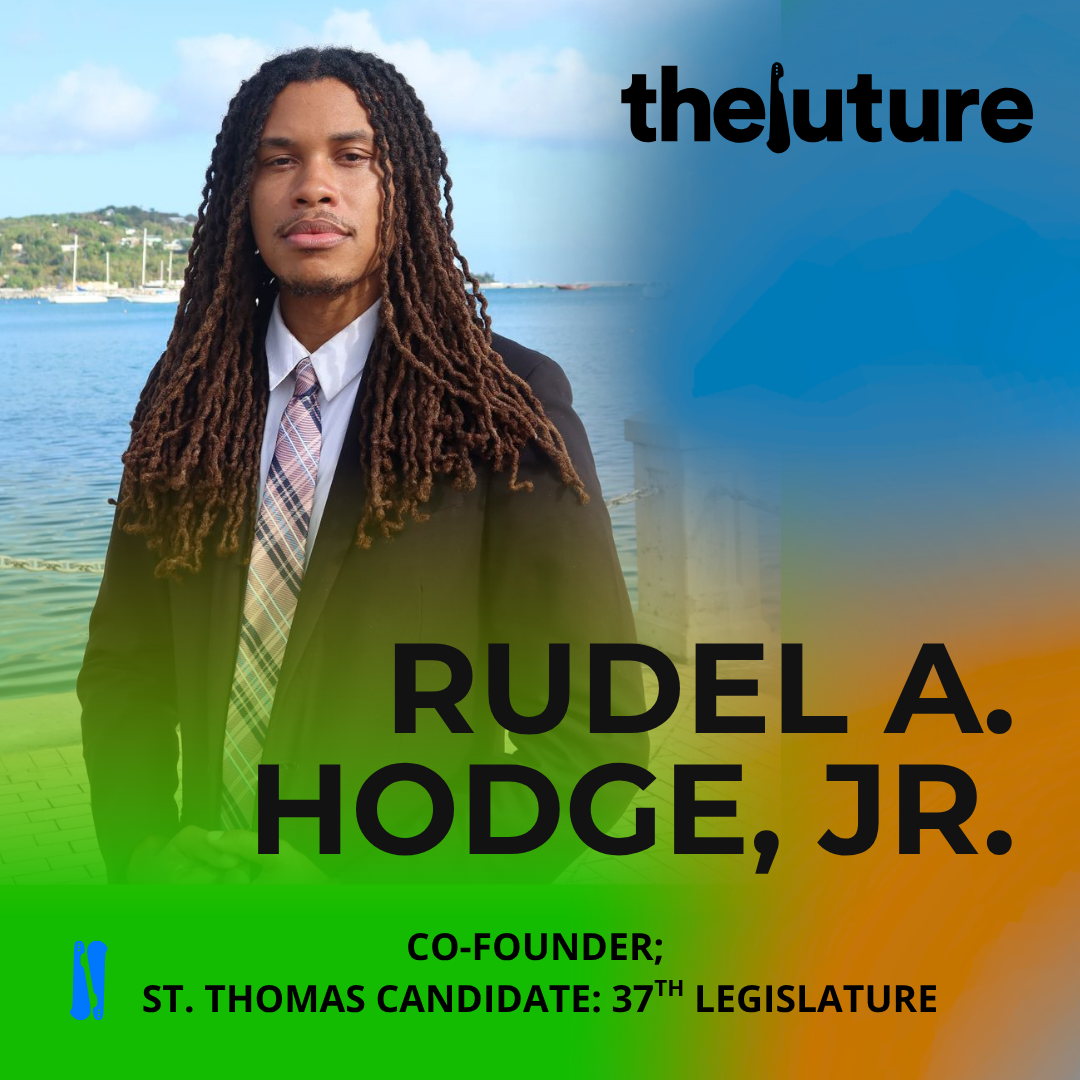 TheFuture campaign graphic for Rudel A. Hodge, Jr., co-founder and St. Thomas candidate for the 37th Legislature
